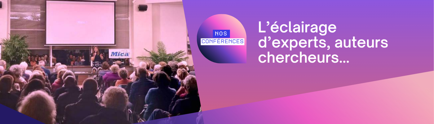 DES CONFÉRENCES AVEC DES EXPERTS...